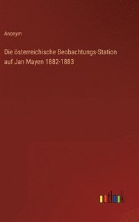 bokomslag Die sterreichische Beobachtungs-Station auf Jan Mayen 1882-1883