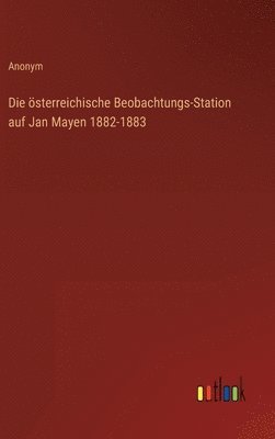 Die sterreichische Beobachtungs-Station auf Jan Mayen 1882-1883 1