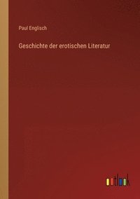 bokomslag Geschichte der erotischen Literatur