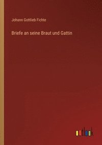 bokomslag Briefe an seine Braut und Gattin