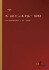 bokomslag Die Reise der S.M.S. Planet 1906/1907