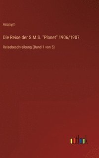 bokomslag Die Reise der S.M.S. &quot;Planet&quot; 1906/1907