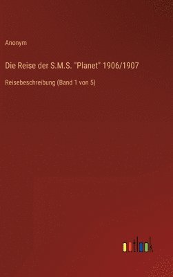 bokomslag Die Reise der S.M.S. &quot;Planet&quot; 1906/1907