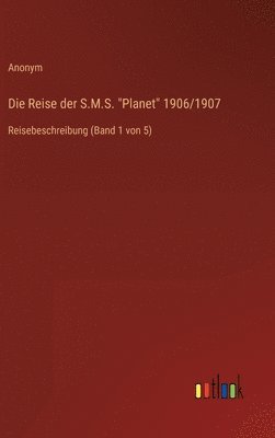 Anonym - Reise der S.M.S. "Planet" 1906/1907, Inbunden