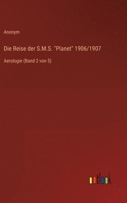 bokomslag Die Reise der S.M.S. 'Planet' 1906/1907: Aerologie (Band 2 von 5)