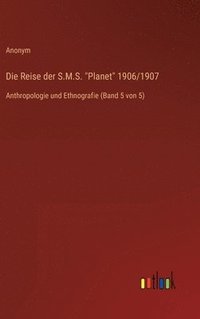 bokomslag Die Reise der S.M.S. 'Planet' 1906/1907: Anthropologie und Ethnografie (Band 5 von 5)