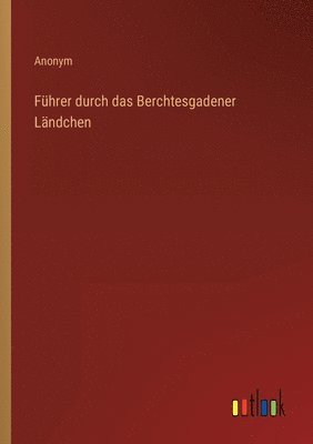 bokomslag Fuhrer durch das Berchtesgadener Landchen