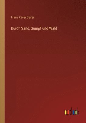 bokomslag Durch Sand, Sumpf und Wald