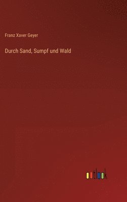 bokomslag Durch Sand, Sumpf und Wald