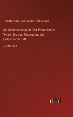 Theodor Hirsch, Max Töppen, Ernst Strehlke - Geschichtsquellen der Preussischen Vorzeit bis zum Untergange der Ordensherrschaft, Inbunden