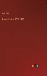 bokomslag Bismarckbriefe 1836-1873