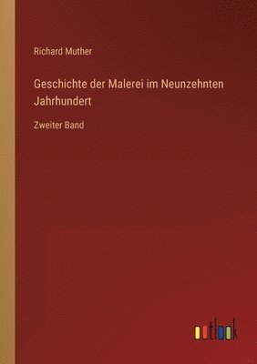 bokomslag Geschichte der Malerei im Neunzehnten Jahrhundert