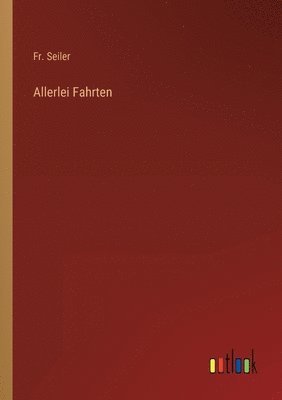 Seiler - Allerlei Fahrten, Häftad