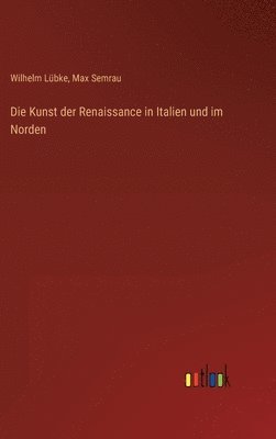 bokomslag Die Kunst der Renaissance in Italien und im Norden