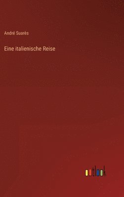 André Suarès, André - Eine italienische Reise, Inbunden
