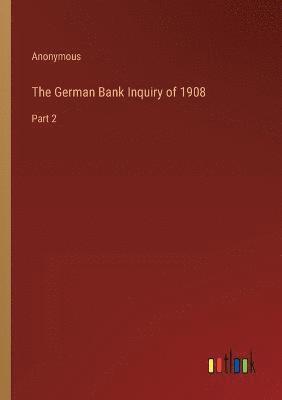 bokomslag German Bank Inquiry of 1908