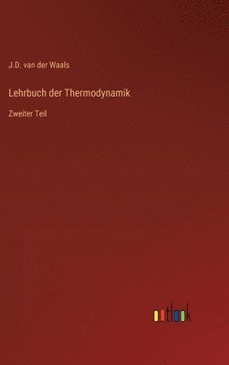 J D Van Der Waals, J. D. Van Der Waals, J.D. van der Waals, J. D. van der Waals - Lehrbuch der Thermodynamik, Inbunden