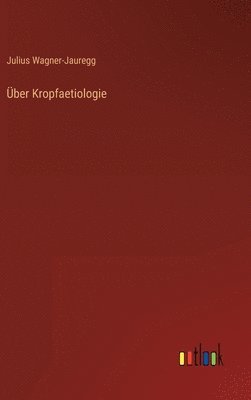 Julius Wagner-Jauregg - Über Kropfaetiologie, Inbunden