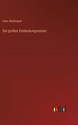 Hans Wallengren - großen Entdeckungsreisen, Inbunden