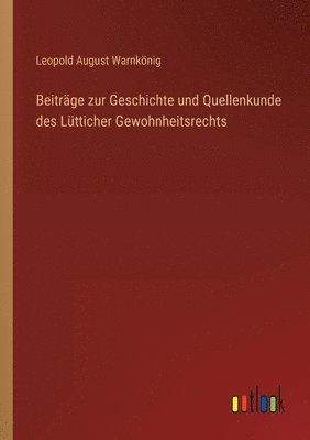 bokomslag Beitrage zur Geschichte und Quellenkunde des Lutticher Gewohnheitsrechts