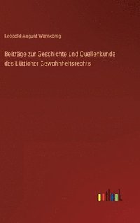 bokomslag Beitrge zur Geschichte und Quellenkunde des Ltticher Gewohnheitsrechts