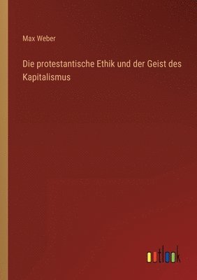 Die protestantische Ethik und der Geist des Kapitalismus 1