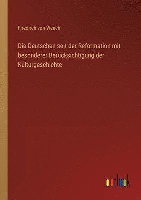 bokomslag Die Deutschen seit der Reformation mit besonderer Berucksichtigung der Kulturgeschichte