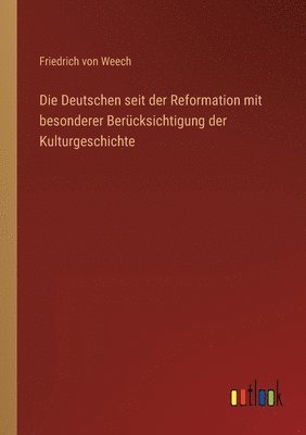 Die Deutschen seit der Reformation mit besonderer Berucksichtigung der Kulturgeschichte 1