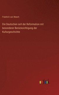 bokomslag Die Deutschen seit der Reformation mit besonderer Bercksichtigung der Kulturgeschichte