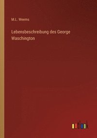 bokomslag Lebensbeschreibung des George Waschington