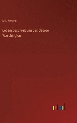 Lebensbeschreibung des George Waschington