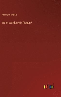 Hermann Weiße - Wann werden wir fliegen?, Inbunden