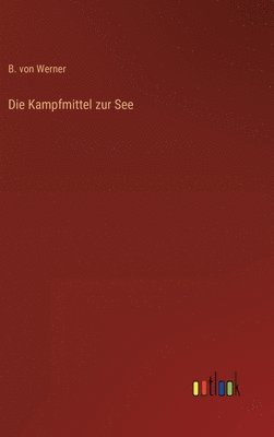 Die Kampfmittel zur See 1