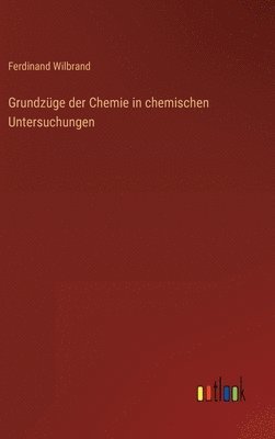 bokomslag Grundzge der Chemie in chemischen Untersuchungen