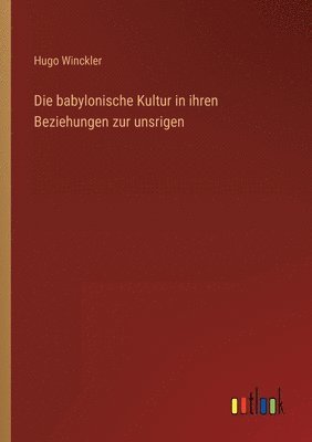 bokomslag babylonische Kultur in ihren Beziehungen zur unsrigen