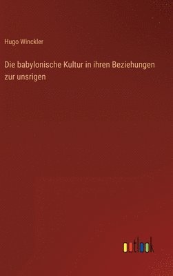 bokomslag babylonische Kultur in ihren Beziehungen zur unsrigen