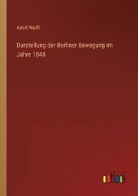 bokomslag Darstellung der Berliner Bewegung im Jahre 1848