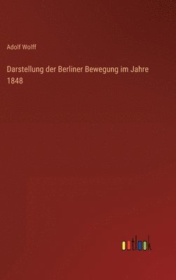 Darstellung der Berliner Bewegung im Jahre 1848 1