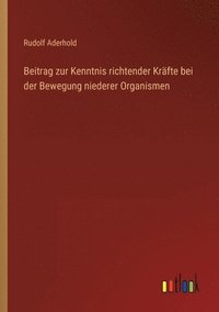 bokomslag Beitrag zur Kenntnis richtender Kräfte bei der Bewegung niederer Organismen