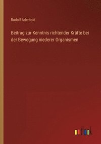 bokomslag Beitrag zur Kenntnis richtender Krafte bei der Bewegung niederer Organismen