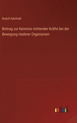 Rudolf Aderhold - Beitrag zur Kenntnis richtender Kräfte bei der Bewegung niederer Organismen, Inbunden