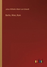 bokomslag Berlin, Wien, Rom