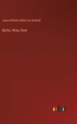 Berlin, Wien, Rom 1