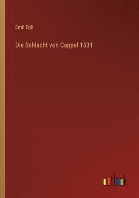 bokomslag Die Schlacht von Cappel 1531