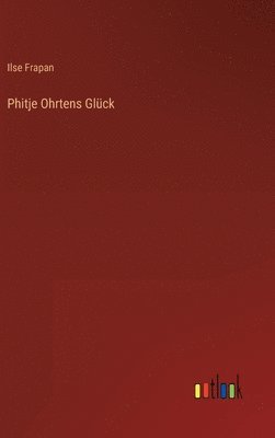 Phitje Ohrtens Glck 1