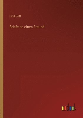 Briefe an einen Freund 1