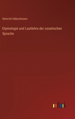 bokomslag Etymologie und Lautlehre der ossetischen Sprache