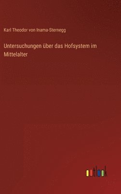 Untersuchungen ber das Hofsystem im Mittelalter 1