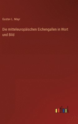 Die mitteleuropischen Eichengallen in Wort und Bild 1