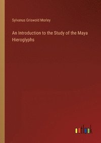 bokomslag An Introduction to the Study of the Maya Hieroglyphs